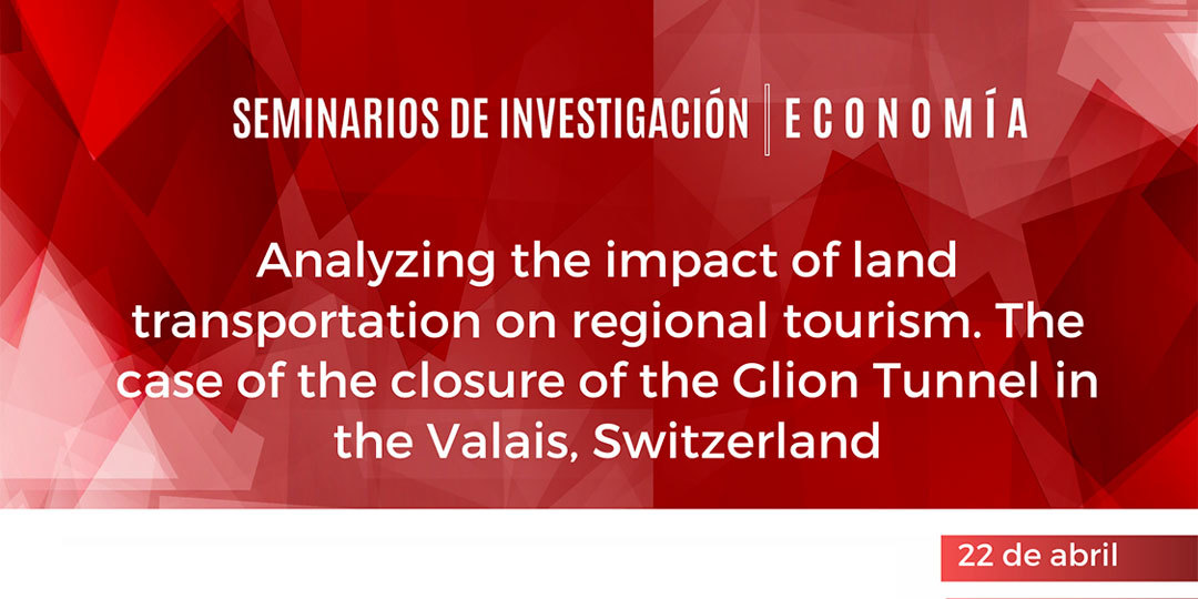 Seminario de Investigación "Analyzing the impact of land transportation on regional tourism. The case of the closure of the Glion Tunnel in the Valais, Switzerland"